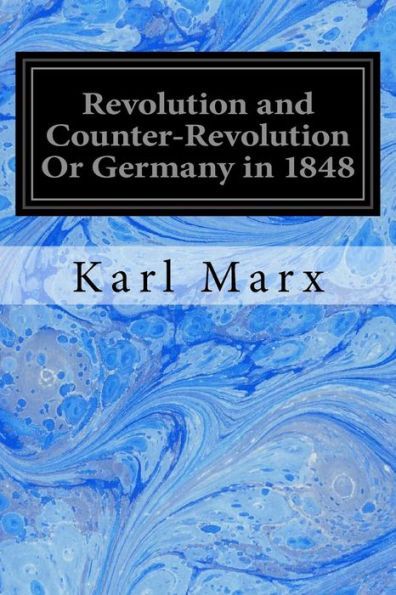 Revolution And Counter-Revolution Or Germany In 1848