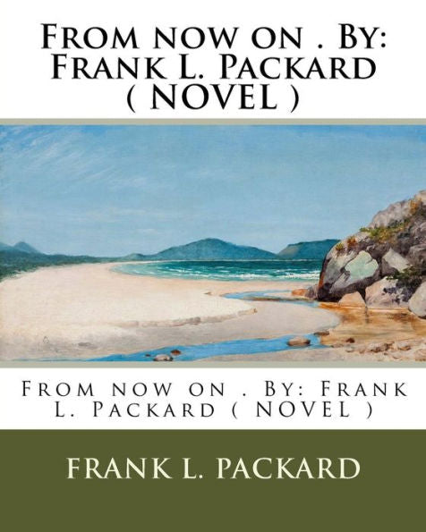 From now on . By: Frank L. Packard ( NOVEL )