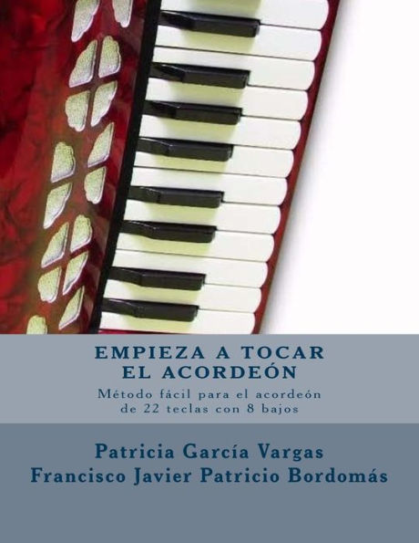 Empieza a tocar el acordeón: Metodo facil para acordeón de teclas con 8 bajos (Acordeón Facil) (Volume 1) (Spanish Edition)