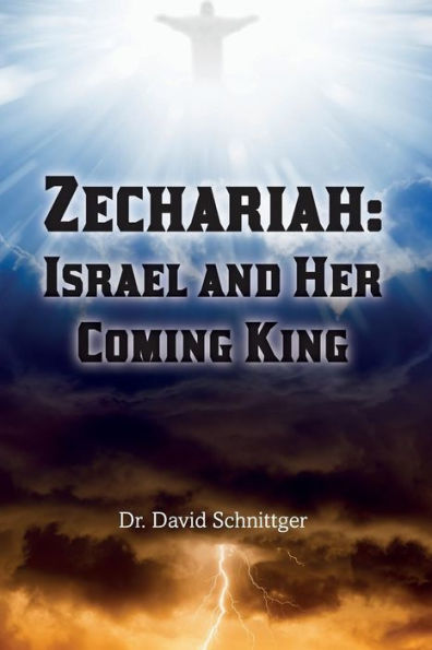 Zechariah : Israel And Her Coming King
