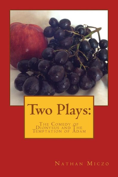 Two Plays : The Comedy Of Dionysus And The Temptation Of Adam