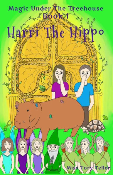 Harri The Hippo (Magic Under The Treehouse) (Volume 1)