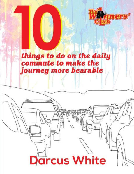 10 things to do on the daily commute to make the journey more bearable: Colouring Book (W1nners' Club Colouring Books) (Volume 1)