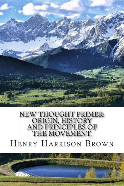 New Thought Primer : Origin, History And Principles Of The Movement