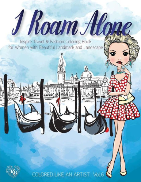 I Roam ALONE, Inspire Travel & Fashion Coloring Book for Women with Beautiful Landmark and Landscape: Color liked an artist coloring book series, 25 pictures