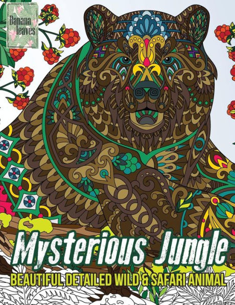 Mysterious Jungle, Beautiful Detailed Wild And Safari Animal : Anti Stress Art Therapy Coloring Book, 25 Pictures
