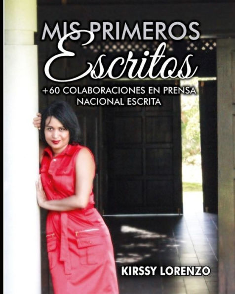 Mis Primeros Escritos/ My First Writings : Recopilacion De Artculos Publicados En Medios Escritos Nacionales