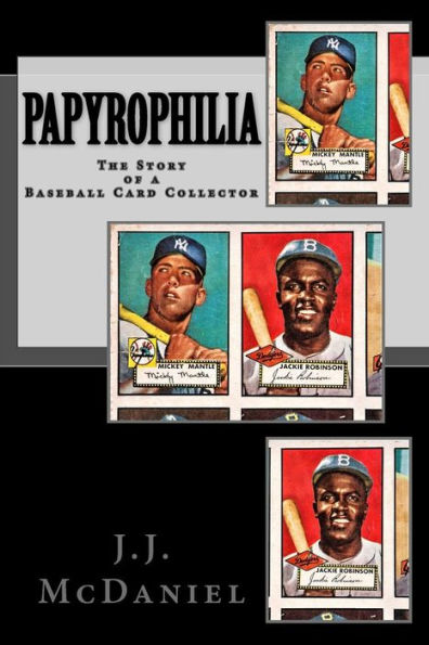 Papyrophilia : The Story Of A Baseball Card Collector