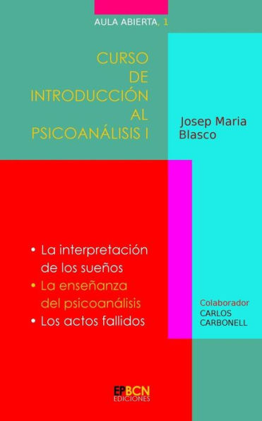Curso de Introducci�n al Psicoan�lisis I: La interpretaci�n de los sue�os. La ense�anza del psicoan�lisis. Los actos fallidos (Aula Abierta) (Spanish Edition)