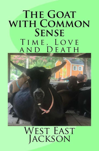 The Goat With Common Sense : Time, Love And Death