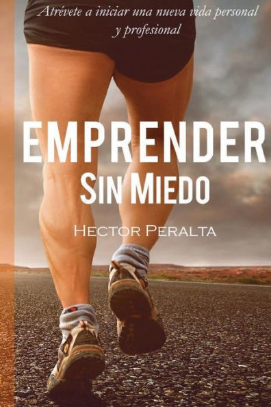 Emprender sin miedo: Atrevete a iniciar una nueva vida personal y profesional (Spanish Edition)