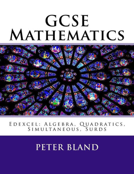 GCSE Mathematics (9-1): Edexcel: Algebra, Quadratics, Simultaneous, Surds (Volume 2)