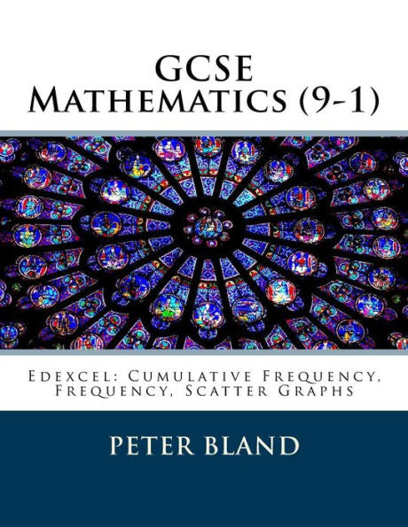 GCSE Mathematics (9-1): Edexcel: Cumulative Frequency, Frequency, Scatter Graphs (Volume 4)