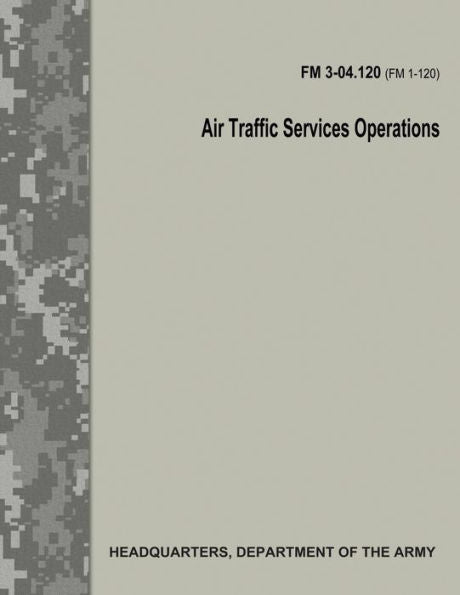 Air Traffic Services Operations (FM 3-04.120)