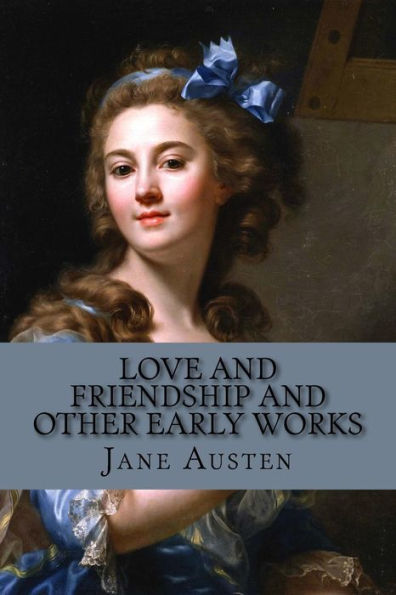 Love And Friendship And Other Early Works - 9781974370931