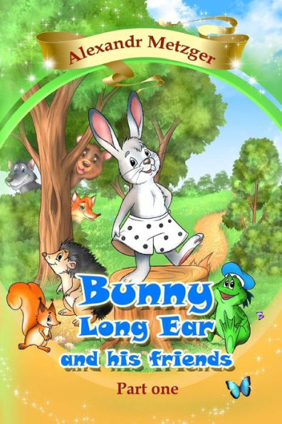 Bunny Long Ear and his friends, Part 1: Collection of stories for children in three parts (Volume 1)