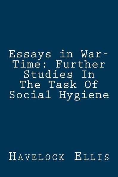 Essays in War-Time: Further Studies In The Task Of Social Hygiene - 9781974376896