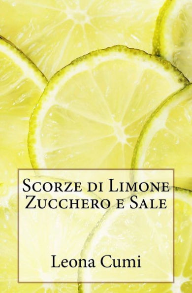 Scorze Di Limone Zucchero E Sale