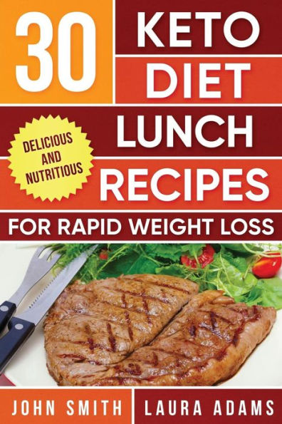 Ketogenic Diet: 30 Keto Diet Lunch Recipes For Rapid Weight Loss: The Ultimate Ketogenic Cookbook (Ketogenic Cookbook Series) (Volume 2)