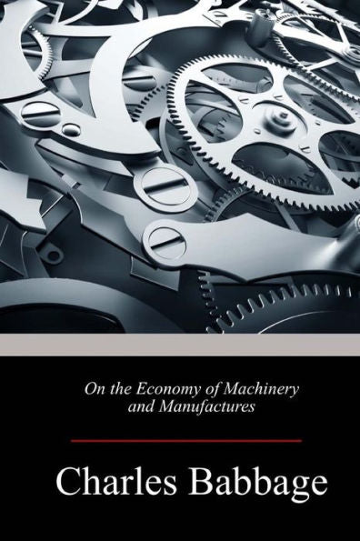 On The Economy Of Machinery And Manufactures - 9781974389438