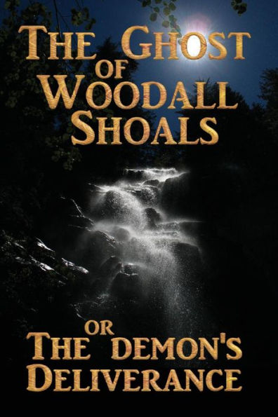The Ghost Of Woodall Shoals : The Demon's Deliverance