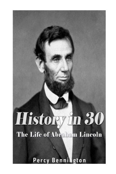 History in 30: The Life of Abraham Lincoln