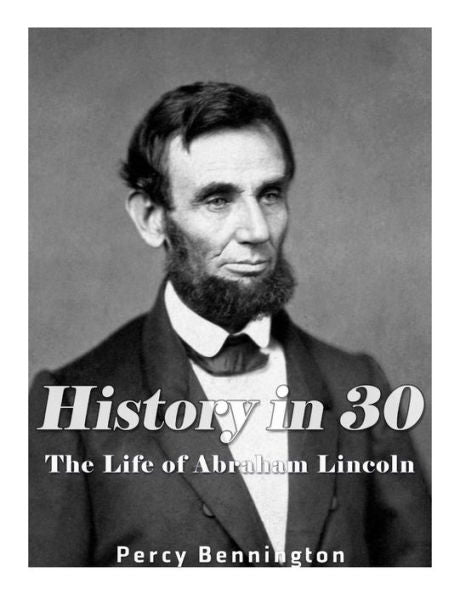 History in 30: The Life of Abraham Lincoln - 9781974405879