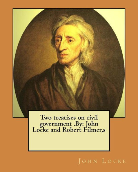 Two Treatises On Civil Government - 9781974413096