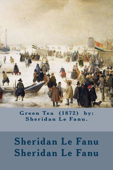 Green Tea (1872) by: Sheridan Le Fanu.