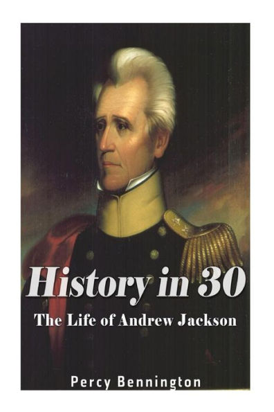 History in 30: The Life of Andrew Jackson - 9781974428601