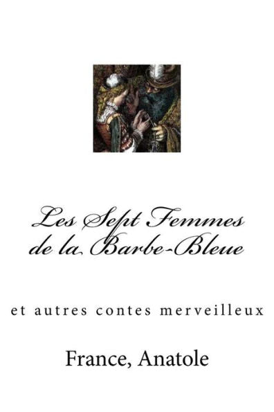 Les Sept Femmes De La Barbe-Bleue : Et Autres Contes Merveilleux