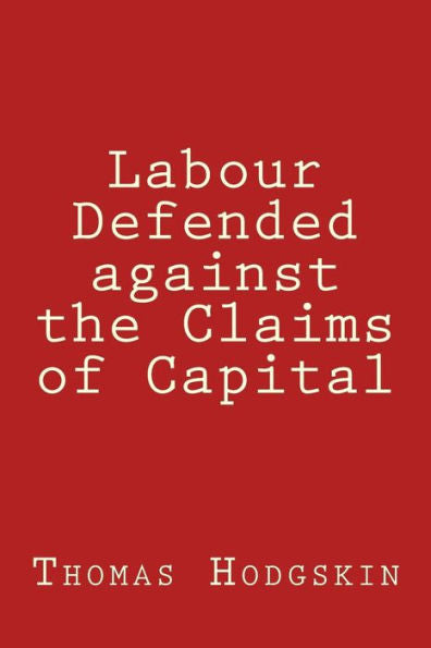 Labour Defended against the Claims of Capital - 9781974434190
