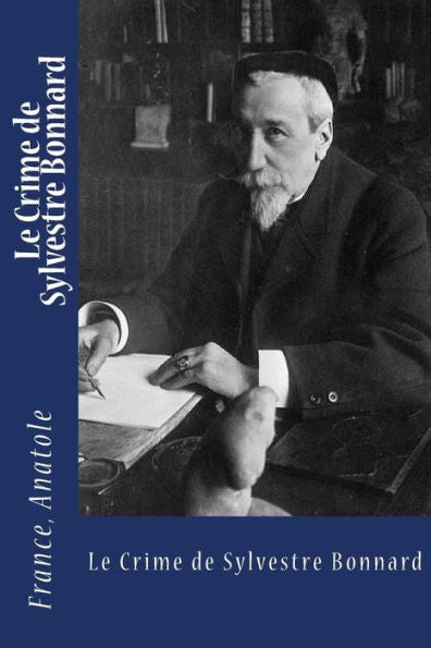 Le Crime de Sylvestre Bonnard (French Edition) - 9781974434442