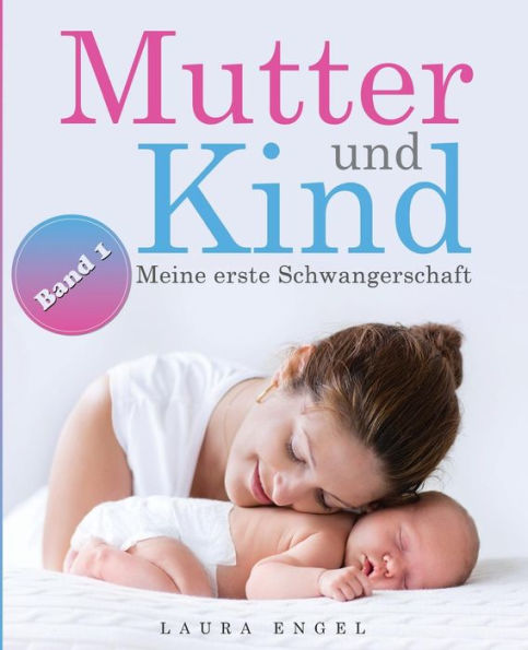 Mutter Und Kind : Meine Erste Schwangerschaft