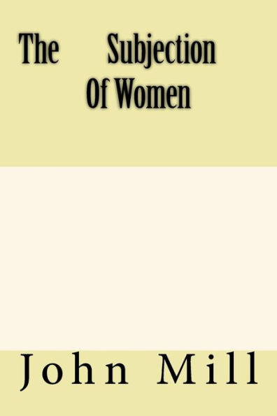 The Subjection Of Women - 9781974464401