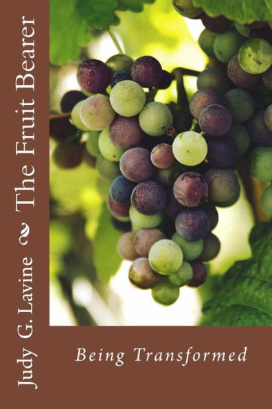 The Fruit Bearer : Being Transformed
