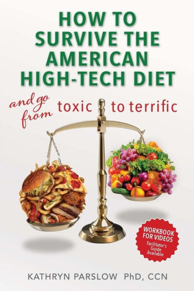 How to Survive the American High-Tech Diet: and Go from Toxic to Terrific - Workbook