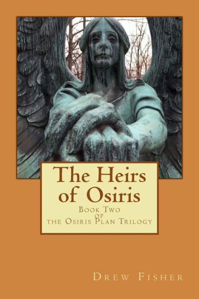 The Heirs Of Osiris : Book Two Of The Osiris Plan Trilogy