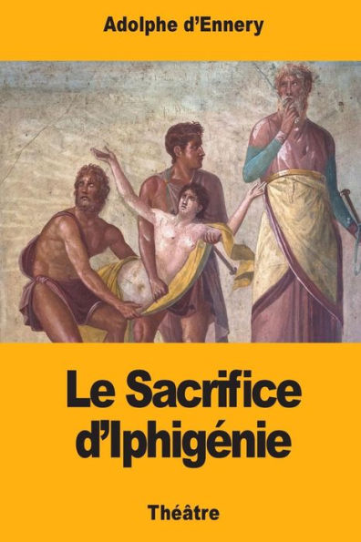 Le Sacrifice d’Iphigenie (French Edition)