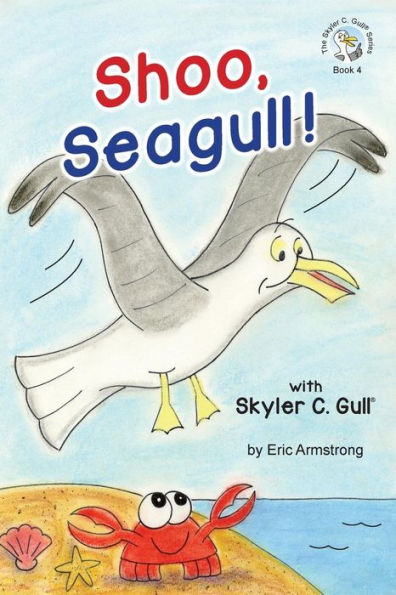 Shoo, Seagull! : With Skyler C. Gull