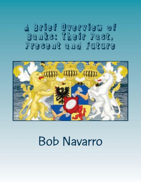 A Brief Overview of Banks: Their Past, Present and Future