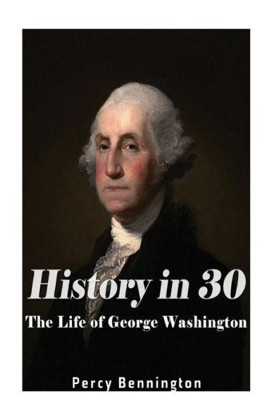 History in 30: The Life of George Washington - 9781974501465