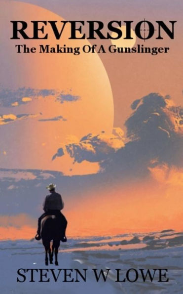 Reversion : The Making Of A Gunslinger