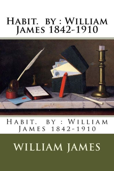 Habit. by : William James 1842-1910