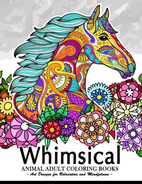 Whimsical Animal Adult Coloring Book : Art Design For Relaxation And Mindfulness (Elephant, Bird, Penguin, Tiger, Deer And Other)