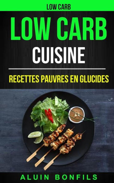 Low Carb Cuisine : Recettes Pauvres En Glucides