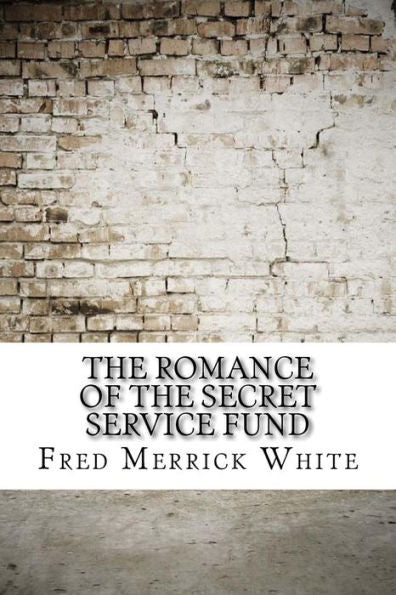 The Romance Of The Secret Service Fund - 9781974538294