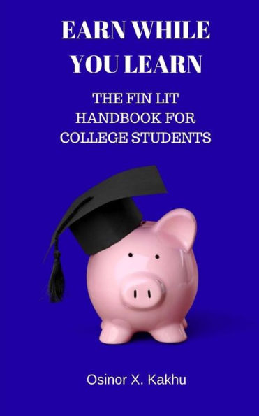 Earn While You Learn: The Fin Lit Handbook for College Students