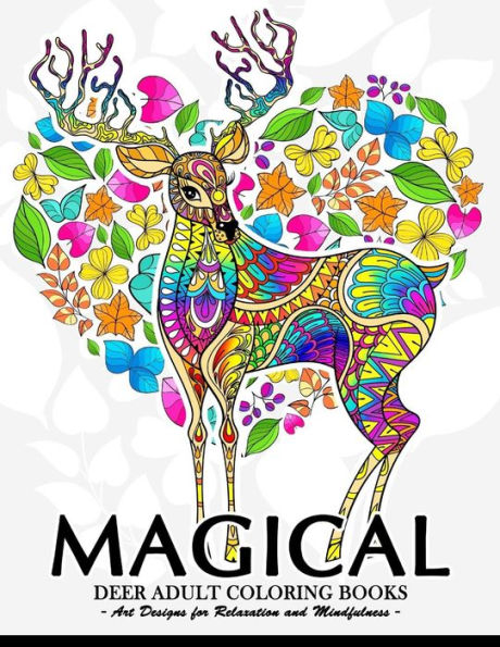 Magical Deer Adults Coloring Book : Animal Coloring Books For Adults Relaxation And Mindfulness