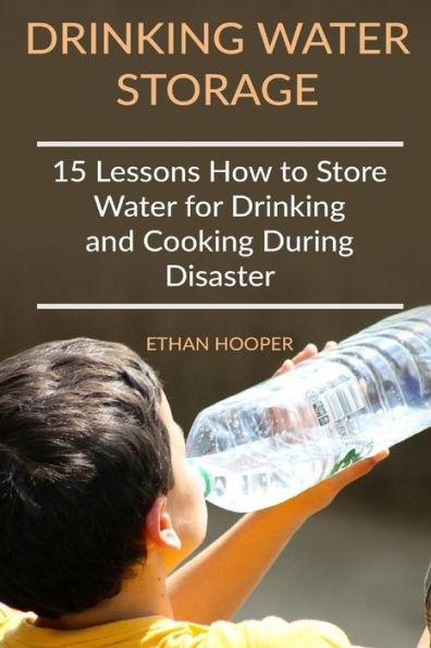 Drinking Water Storage: 15 Lessons How to Store Water for Drinking and Cooking During Disaster